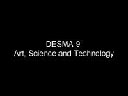 DESMA 9: Art, Science and Technology