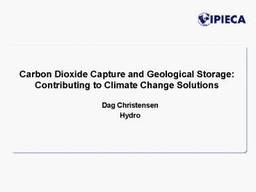 Carbon Dioxide Capture and Geological Storage: Contributing to Climate Change Solutions