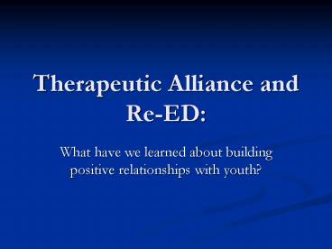 Therapeutic Alliance and ReED: