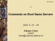 Kilnam Chon KAIST chon@cosmos.kaist.ac.kr