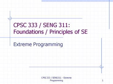 CPSC 333 SENG 311: Foundations Principles of SE