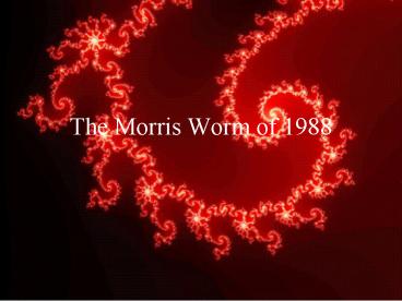 The Morris Worm of 1988