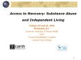 Access to Recovery: Substance Abuse and Independent Living PowerPoint PPT Presentation