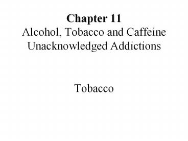 Chapter 11 Alcohol, Tobacco and Caffeine Unacknowledged Addictions