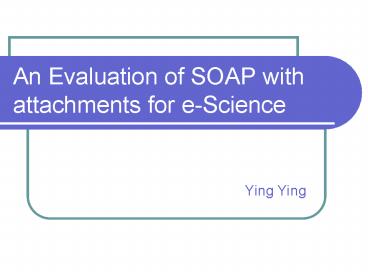 An Evaluation of SOAP with attachments for eScience