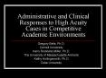 Administrative and Clinical Responses to High Acuity Cases in Competitive Academic Environments PowerPoint PPT Presentation