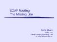 SOAP Routing: The Missing Link PowerPoint PPT Presentation