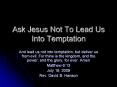 Ask Jesus Not To Lead Us Into Temptation PowerPoint PPT Presentation