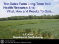 The Gates Farm LongTerm Soil Health Research Site: What, How and Results ToDate''' PowerPoint PPT Presentation