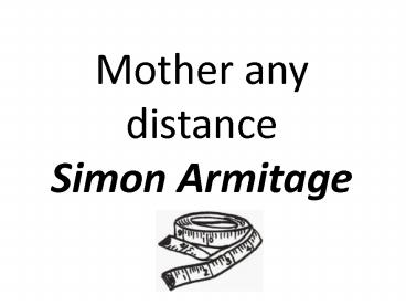 Mother any distance Simon Armitage