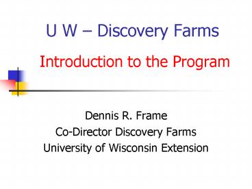 U W Discovery Farms Introduction to the Program