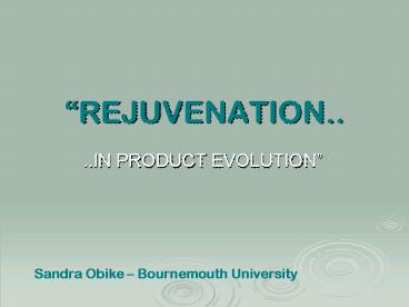 REJUVENATION''