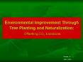 Environmental Improvement Through Tree Planting and Naturalization:  Offsetting CO2 Emissions PowerPoint PPT Presentation