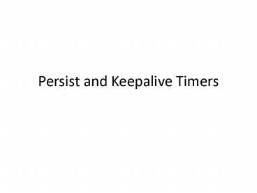 Persist and Keepalive Timers