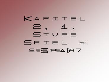 Kapitel 2, 1' Stufe Spiel