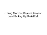 Using%20Macros,%20Camera%20Issues,%20and%20Setting%20Up%20SerialEM