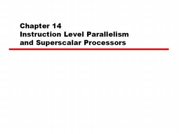 Chapter 14 Instruction Level Parallelism and Superscalar Processors
