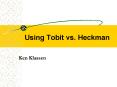 Using Tobit vs' Heckman PowerPoint PPT Presentation