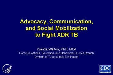 Advocacy, Communication, and Social Mobilization to Fight XDR TB