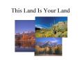 This Land Is Your Land PowerPoint PPT Presentation