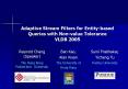 Adaptive Stream Filters for Entity-based Queries with Non-value Tolerance VLDB 2005 PowerPoint PPT Presentation