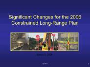 Significant Changes for the 2006 Constrained LongRange Plan