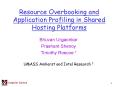 Resource Overbooking and Application Profiling in Shared Hosting Platforms PowerPoint PPT Presentation