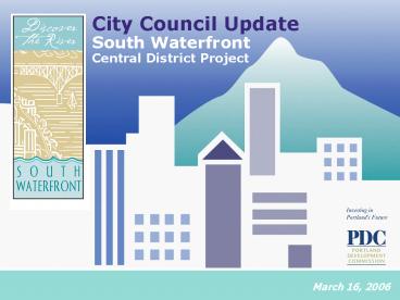 City Council Update South Waterfront Central District Project