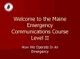 Welcome to the Maine Emergency Communications Course Level II PowerPoint PPT Presentation