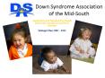 Down Syndrome Association of the MidSouth PowerPoint PPT Presentation