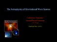 The Astrophysics of Gravitational Wave Sources PowerPoint PPT Presentation