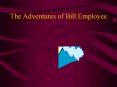 The Adventures of Bill Employee PowerPoint PPT Presentation