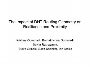 The Impact of DHT Routing Geometry on Resilience and Proximity