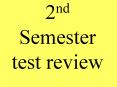 2nd Semester test review PowerPoint PPT Presentation
