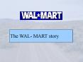 The WAL MART story PowerPoint PPT Presentation