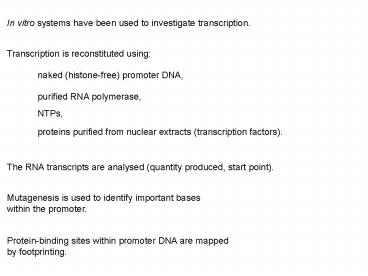 In vitro systems have been used to investigate transcription'
