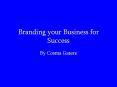 Branding your Business for Success PowerPoint PPT Presentation