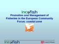 Promotion and Management of Fisheries in the European Community Focus: coastal zone PowerPoint PPT Presentation