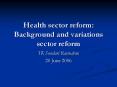 Health sector reform: Background and variations sector reform PowerPoint PPT Presentation