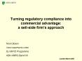 Turning regulatory compliance into commercial advantage: a sellside firms approach PowerPoint PPT Presentation