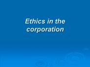 Ethics in the corporation