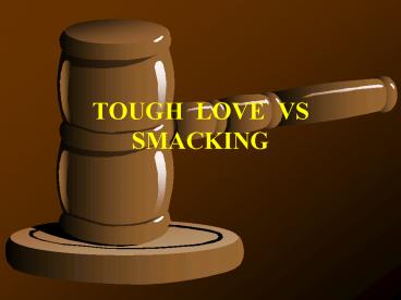 TOUGH LOVE VS SMACKING