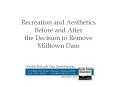 Recreation and Aesthetics Before and After the Decision to Remove Milltown Dam PowerPoint PPT Presentation