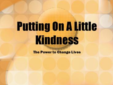 Putting On A Little Kindness
