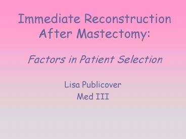 Immediate Reconstruction After Mastectomy: Factors in Patient Selection