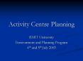 Activity Centre Planning PowerPoint PPT Presentation