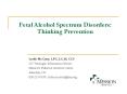 Fetal%20Alcohol%20Spectrum%20Disorders:%20Thinking%20Prevention PowerPoint PPT Presentation