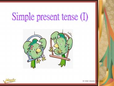 Simple present tense (I)