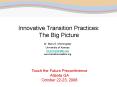 Innovative Transition Practices: The Big Picture PowerPoint PPT Presentation
