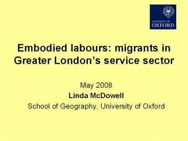 Embodied labours: migrants in Greater London